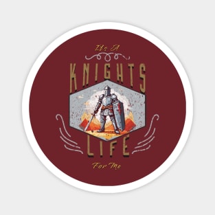 Knights Life for me Magnet